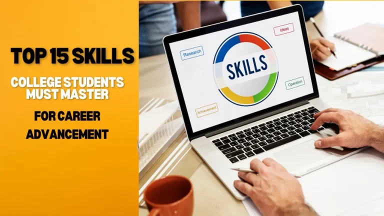 Top 15 Skills College Students Must Master for Career Advancement