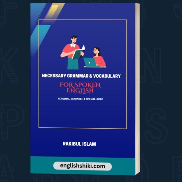 Necessary Grammar & Vocabulary for Spoken English
